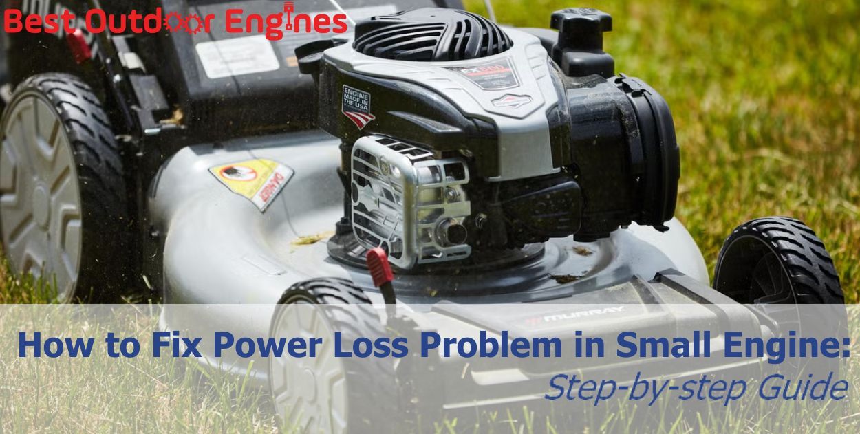 How to Fix Power Loss Problems in Small Engines: Step-by-Step Guide How to Fix Power Loss Problems in Small Engines: Step-by-Step Guide